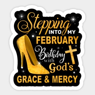 Stepping Into My February Birthday With Gods Grace And Mercy Sticker